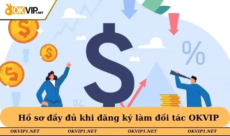Chuẩn bị hồ sơ đầy đủ khi đăng ký làm đối tác của OKVIP