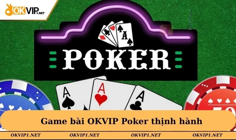 Game bài OKVIP Poker thịnh hành